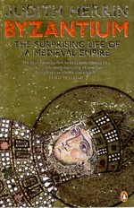 Byzantium : the surprising life of a medieval empire / Judith Herrin.
