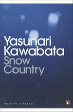 Snow country / Yasunari Kawabata ; translated from the Japanese by Edward G. Seidensticker.