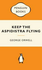 Keep the aspidistra flying / George Orwell.