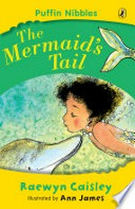The mermaid's tail / Raewyn Caisley ; illustrated by Ann James.