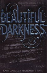 Beautiful darkness / by Kami Garcia & Margaret Stohl.