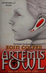 Artemis Fowl and the eternity code / Eoin Colfer.