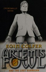 Artemis Fowl and the last guardian / Eoin Colfer.
