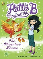 The phoenix's flame / Claire Taylor-Smith ; illustrated by Lorena Alvarez.