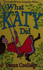 What Katy did / Susan Coolidge ; [illustrations by Neil Reed].