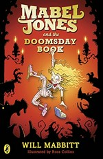 Mabel Jones and the Doomsday Book / by Will Mabbitt ; illustrated by Ross Collins.