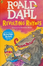 Revolting rhymes / Roald Dahl ; illustrated by Quentin Blake.