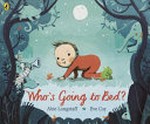 Who's going to bed? / Abie Longstaff ; illustrated by Eve Coy.