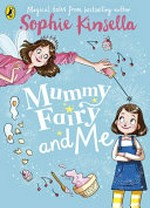 Mummy Fairy and me / Sophie Kinsella ; illustrations by Marta Kissi.