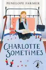Charlotte sometimes / Penelope Farmer ; illustrated by Chris Connor.