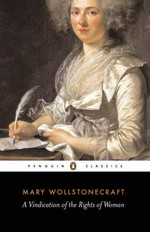 A vindication of the rights of woman / Mary Wollstonecraft ; edited with an introduction and notes by Miriam Brody.