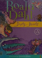Dirty beasts / Roald Dahl ; illustrated by Quentin Blake.