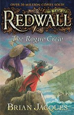 The rogue crew : A tale of Redwall / Brian Jacques ; illustrated by Sean Rubin.