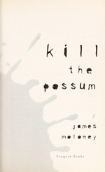 Kill the possum / James Moloney.