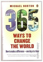 365 ways to change the world / Michael Norton.