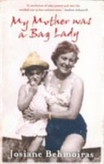 My mother was a bag lady / Josiane Behmoiras.