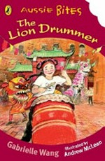 The lion drummer / Gabrielle Wang ; illustrated by Andrew McLean.