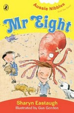 Mr Eight / Sharyn Eastaugh ; illustrated by Gus Gordon.