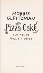 Pizza cake : and other funny stories / Morris Gleitzman.