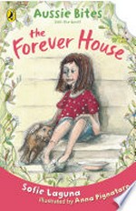 The forever house / Sofie Laguna ; illustrated by Anna Pignataro.