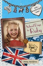 School days for Ruby / Penny Matthews with illustrations by Lucia Masciullo.