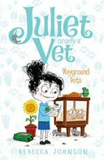 Playground pets / Rebecca Johnson ; with illustrations by Kyla May.