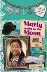 Marly walks on the moon / Alice Pung ; with illustrations by Lucia Masciullo.