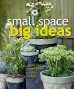Small space, big ideas / Philippa Pearson ; Australian consultant Jennifer Wilkinson.