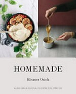 Homemade : 80+ household essentials to inspire your everyday / Eleanor Ozich.