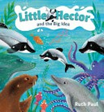 Little Hector and the big idea / Ruth Paul.