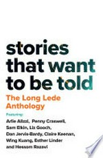Stories that want to be told : the Long Lede anthology.