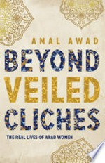 Beyond veiled clichés / Amal Awad.