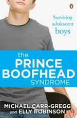 The prince boofhead syndrome / Dr Michael Carr-Gregg and Elly Robinson.