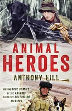 Animal heroes / Anthony Hill.