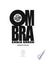 Ombra : recipes from the Salumi bar / Carlo Grossi ; photography by Mark Chew ; foreword by Guy Grossi.