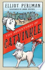 The adventures of Catvinkle / Elliot Perlman ; illustrated by Laura Stitzel.