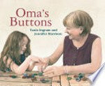 Oma's buttons / Tania Ingram and [illustrated by] Jennifer Harrison.