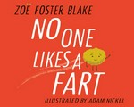 No one likes a fart / Zoë Foster Blake ; illustrated by Adam Nickel.