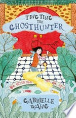 Ting ting the ghosthunter / Gabrielle Wang.