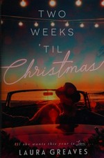 Two weeks 'til Christmas / Laura Greaves.