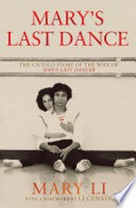 Mary's last dance / Mary Li with a foreword by Li Cunxin.