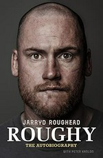 Roughy : the autobiography / Jarryd Roughead with Peter Hanlon.