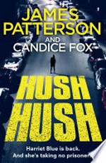 Hush hush / James Patterson and Candice Fox.