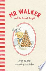 Mr Walker and the dessert delight / Jess Black ; Illustrated by Sara Acton.