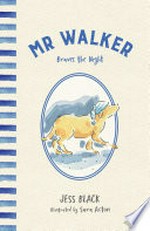 Mr. Walker braves the night / Jess Black ; illustrated by Sara Acton.