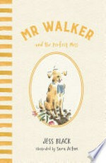 Mr Walker and the perfect mess / Jess Black ; illustrated by Sara Acton.
