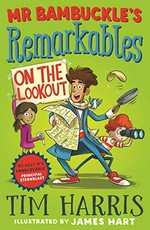Mr Bambuckle's remarkables on the lookout / Tim Harris ; illustrated by James Hart.