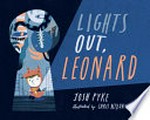 Lights out, Leonard / Josh Pyke ; illustrated by Chris Nixon.