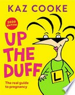 Up the duff : the real guide to pregnancy / Kaz Cooke.