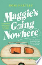 Maggie's going nowhere / Rose Hartley.